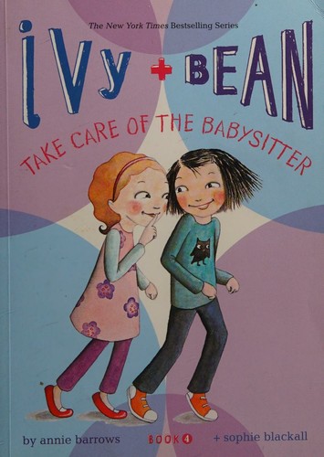 Ivy + Bean Take Care of the Babysitter