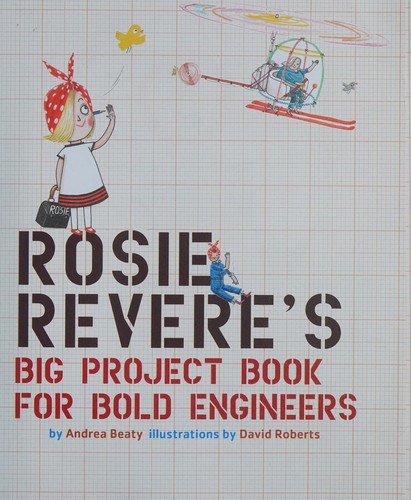 Rosie Revere's Big Project Book for Bold Engineers