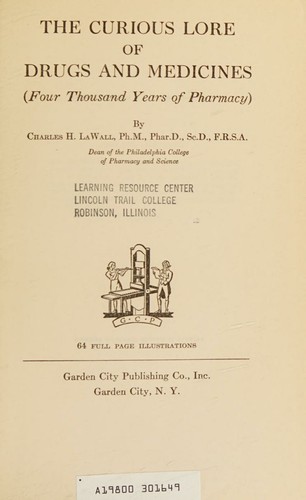 The Curious Lore of Drugs and Medicines (Four Thousand Years of Pharmacy)