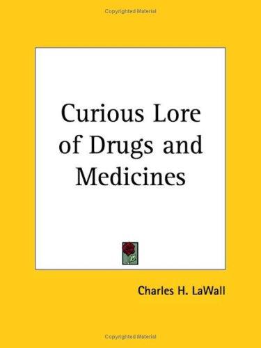 The curious lore of drugs and medicines
