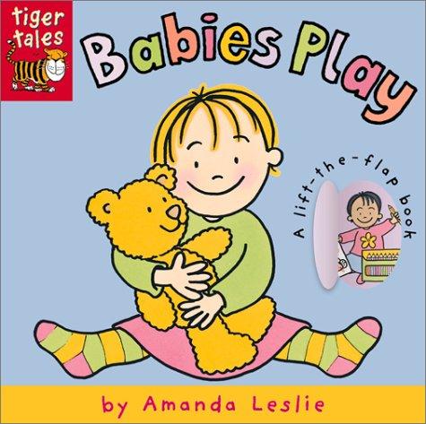 Babies Play (Babies Board Books : Tiger Tales)