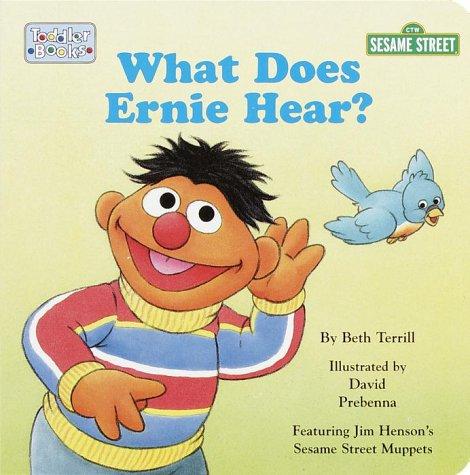 What does Ernie hear?