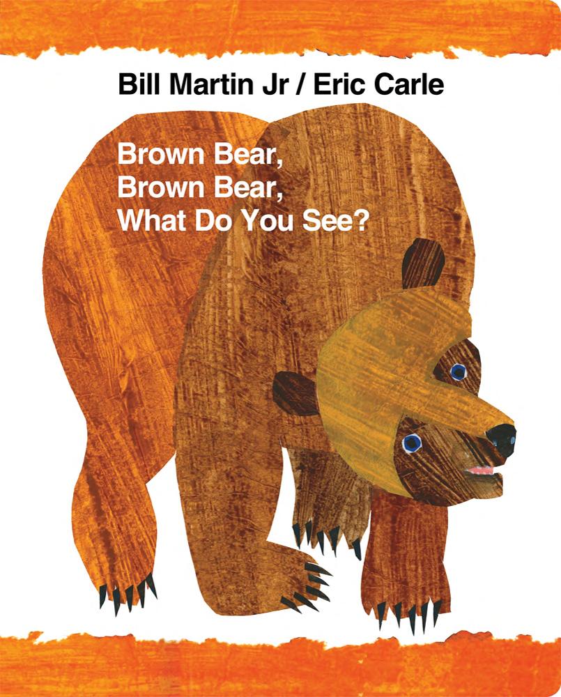 BROWN BEAR; BROWN BEAR;WHAT DO YOU SEE?