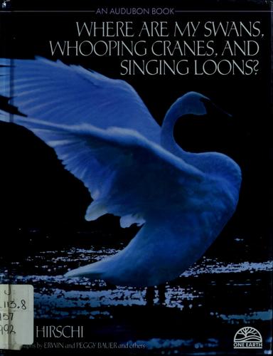 Where are my swans, whooping cranes, and singing loons?