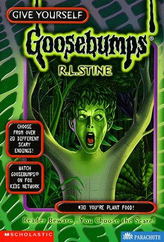Give Yourself Goosebumps - You're Plant Food