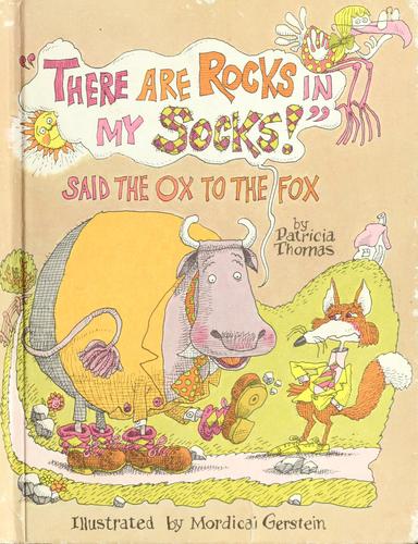 "There are rocks in my socks," said the ox to the fox