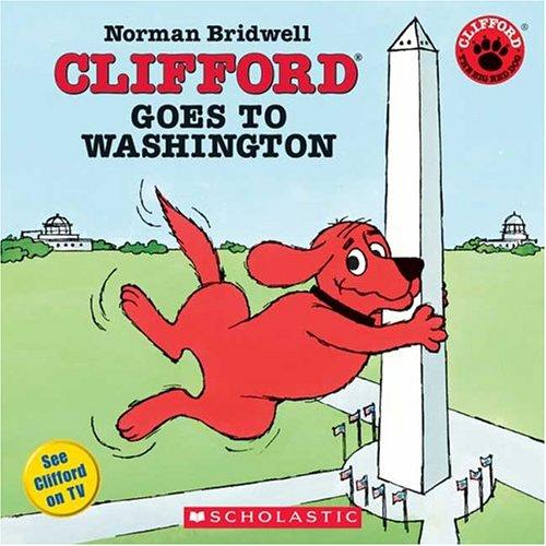 Clifford Goes To Washington (Clifford the Big Red Dog)