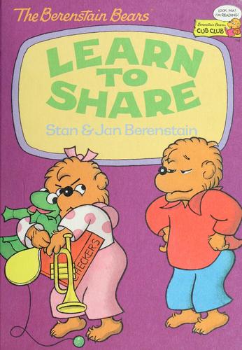 The Berenstain Bears Learn to Share (Berenstain Bears