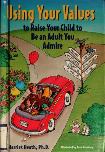 Using your values to raise your child to be an adult you admire