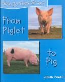 From Piglet to Pig (Powell, Jillian. How Do They Grow?,)