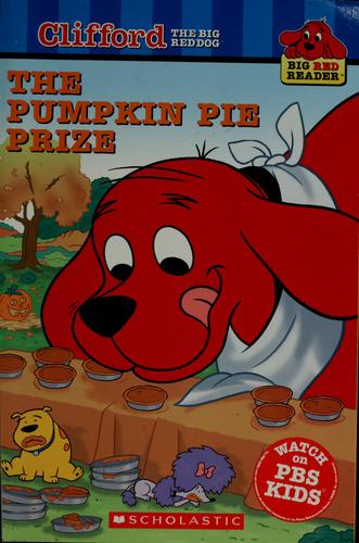 The Pumpkin Pie Prize (Clifford the Big Red Dog)