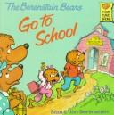 The Berenstain Bears Go to School