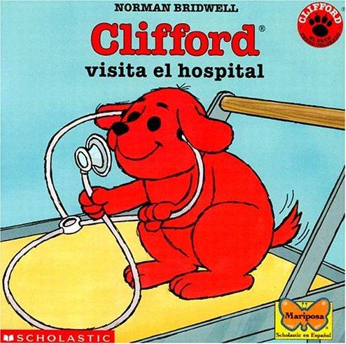 Clifford Visits The Hospital (Clifford the Big Red Dog)