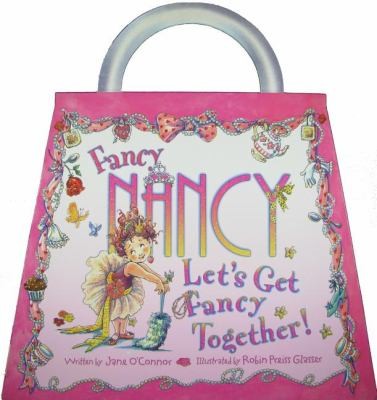 Fancy Nancy Lets Get Fancy Together