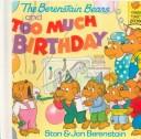 The Berenstain Bears and Too Much Birthday (Berenstain Bears)