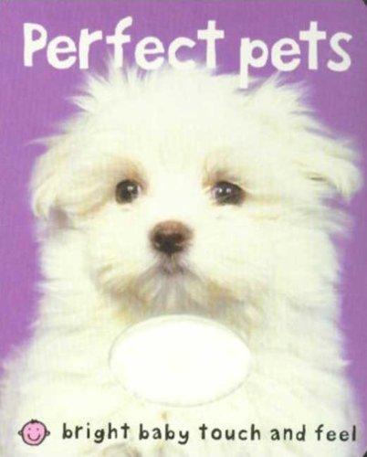 Bright Baby Touch and Feel Perfect Pets (Bright Baby Touch and Feel)