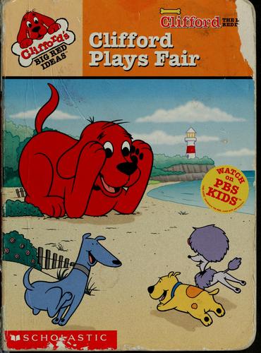 Clifford Plays Fair (Clifford Big Red Ideas, #4)