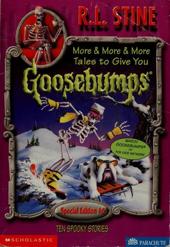 More & More & More Tales to Give You Goosebumps