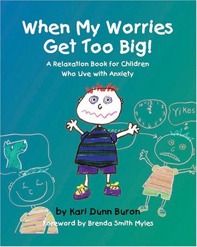 When My Worries Get Too Big! A Relaxation Book for Children Who Live with Anxiety