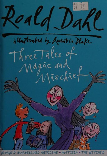 Three Tales of Magic and Mischief (George's Marvellous Medicine / Matilda / The Witches)