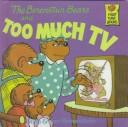 The Berenstain Bears and Too Much TV (Berenstain Bears)