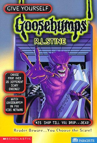 Give Yourself Goosebumps - Shop Till You Drop...Dead!